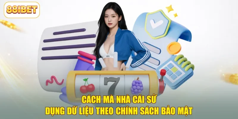 Cách mà nhà cái sử dụng dữ liệu theo chính sách bảo mật