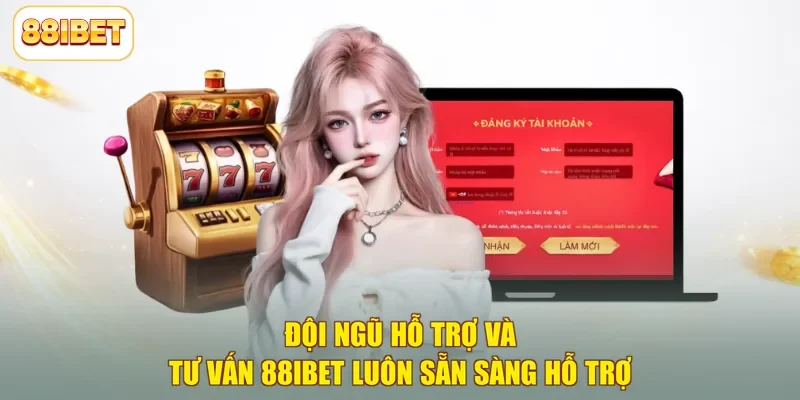 Đội ngũ hỗ trợ và tư vấn 88ibet luôn sẵn sàng hỗ trợ