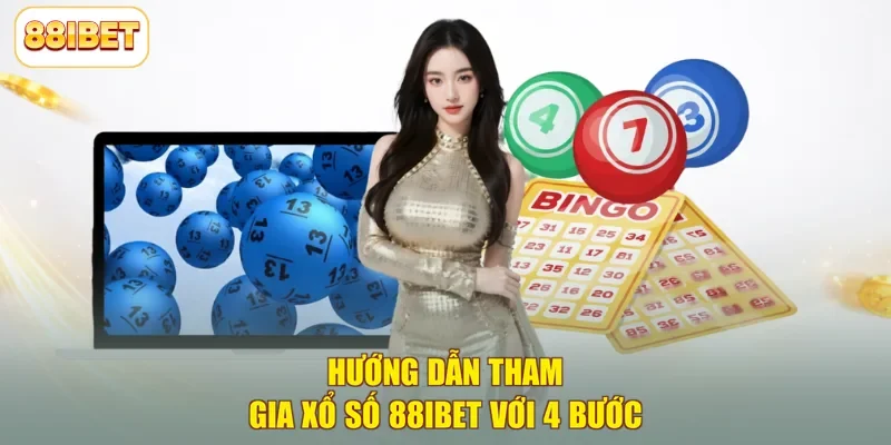 Hướng dẫn tham gia xổ số 88ibet với 4 bước