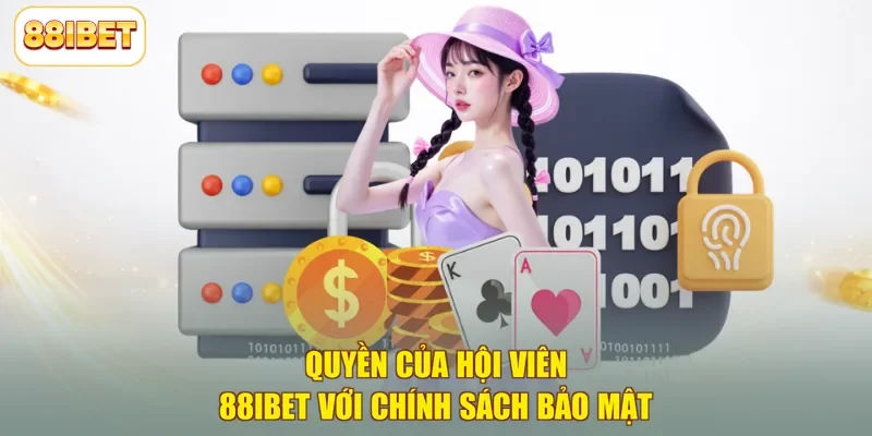 Quyền của hội viên 88ibet với chính sách bảo mật