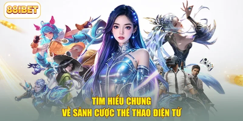 Tìm hiểu chung về sảnh cược thể thao điện tử